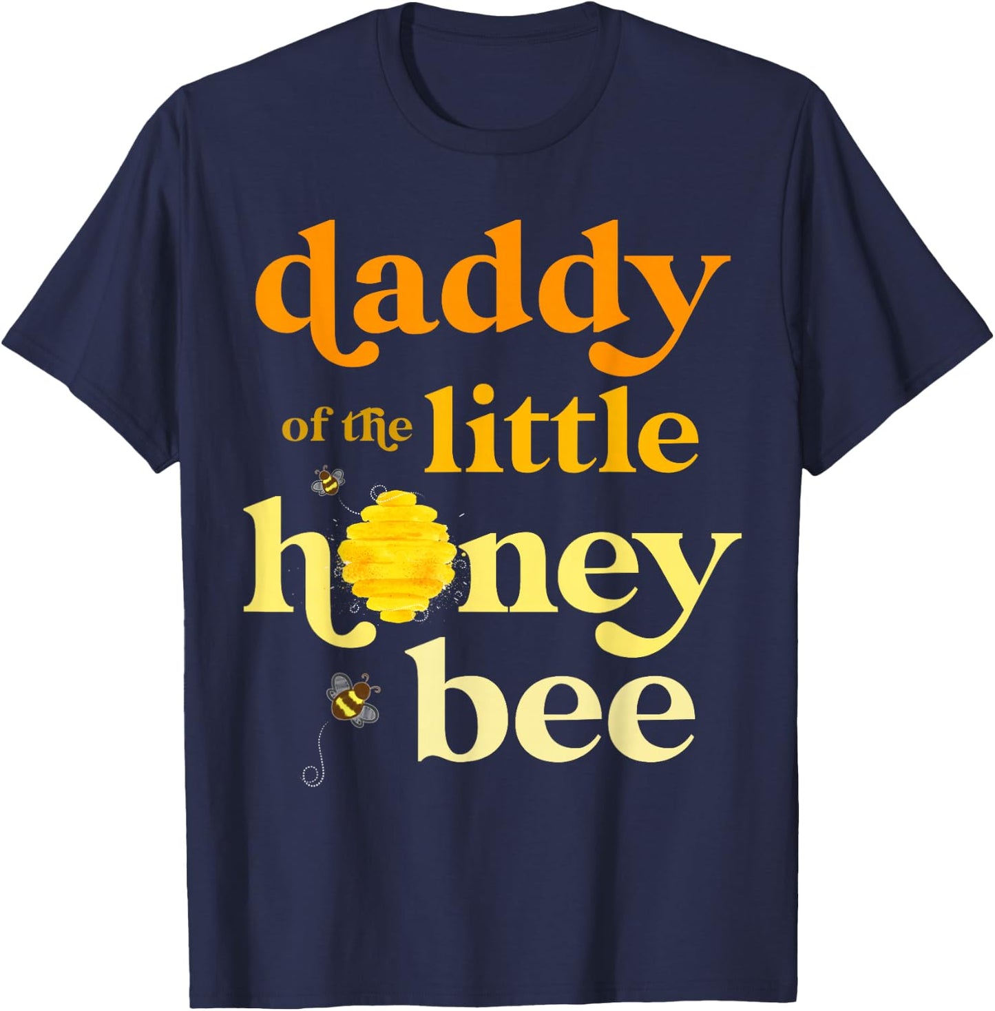 Daddy of Little Honey Bee Birthday Gender Reveal Baby Shower T-Shirt - T-Shirt | Navy