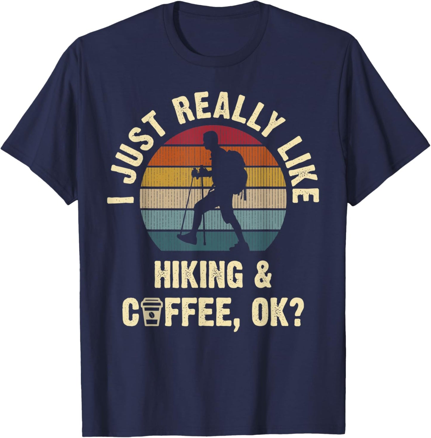 Funny Hiking & Coffee Lovers Vintage Hiker Theme Sport Cute T-Shirt - T-Shirt | Navy