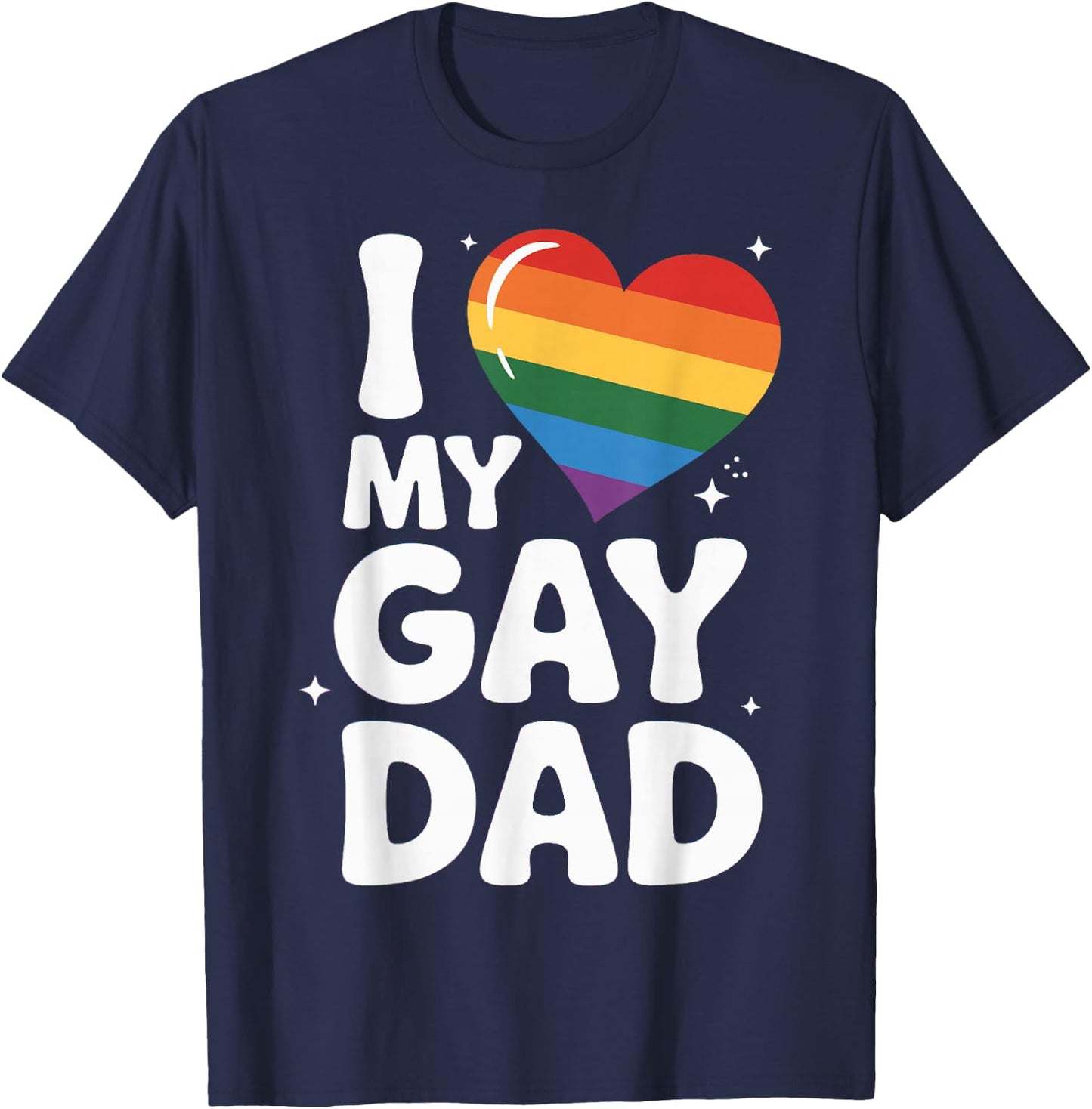 I Love My Gay Dad Pride Month Father's Day Proud Dad Pride T-Shirt - T-Shirt | Navy