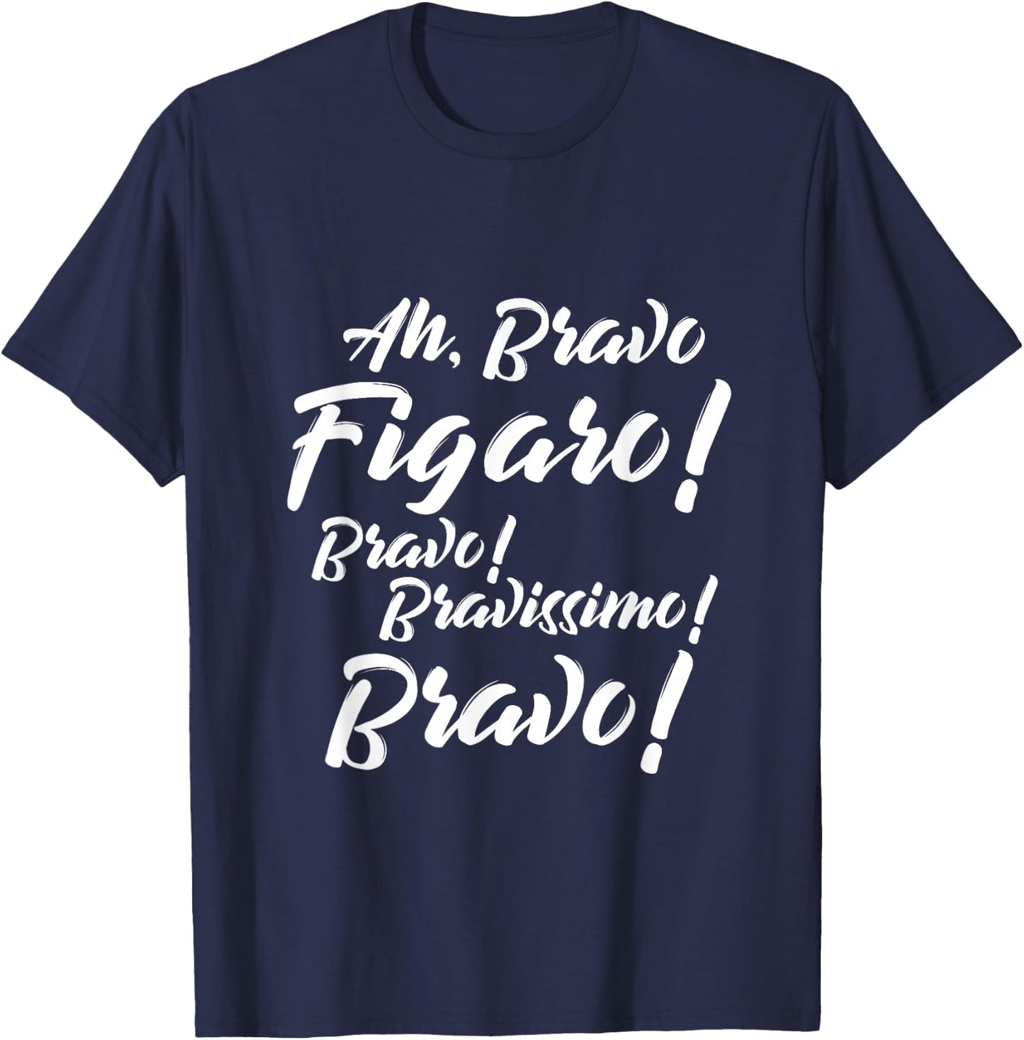 Barber of Sevilla Shirt Ah Bravo Figaro Bravo Bravissimo T-Shirt - T-Shirt | Navy