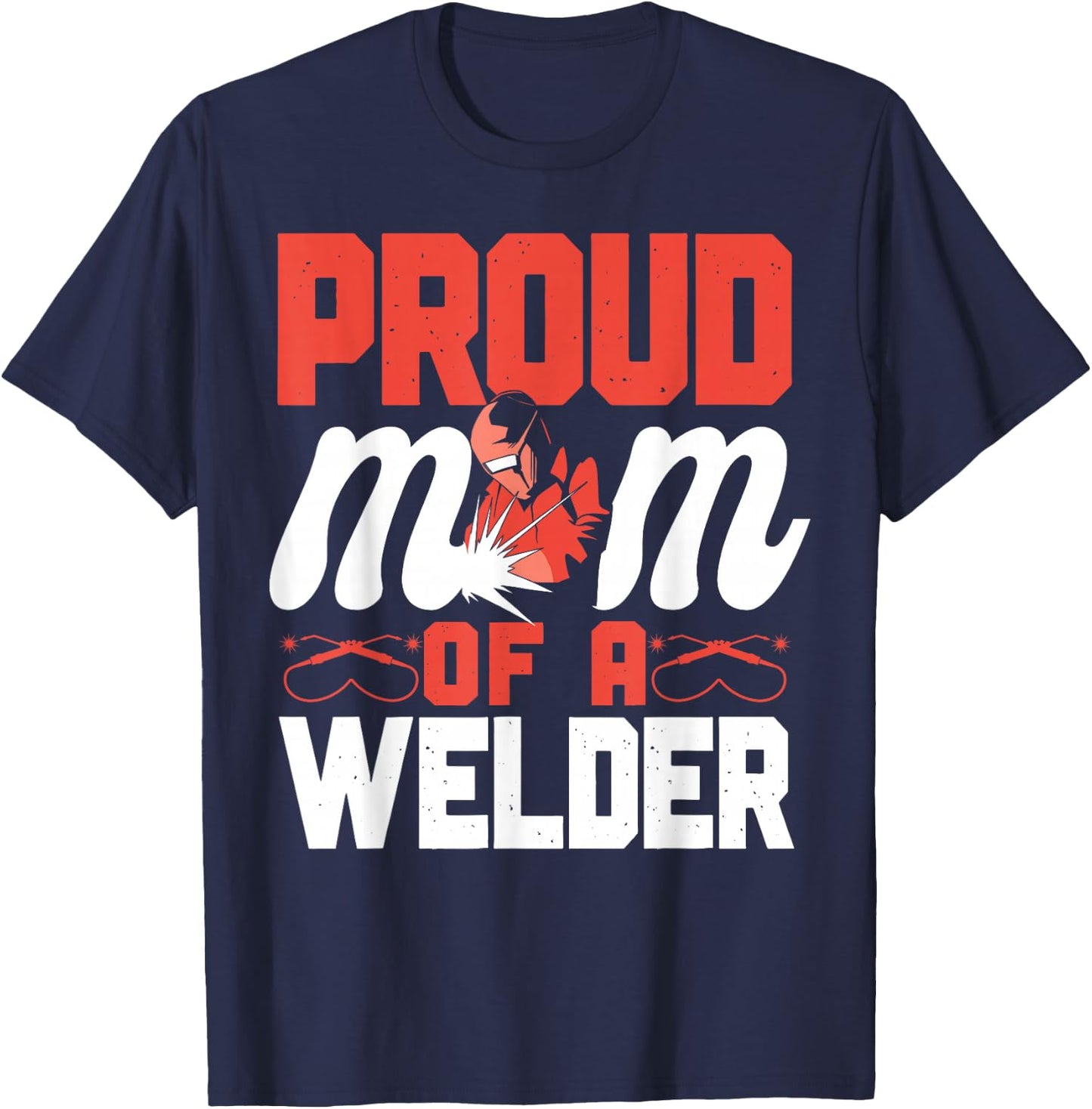 Welder Welding Mom Mother Vintage Proud Mom Of A Welder T-Shirt - T-Shirt | Navy