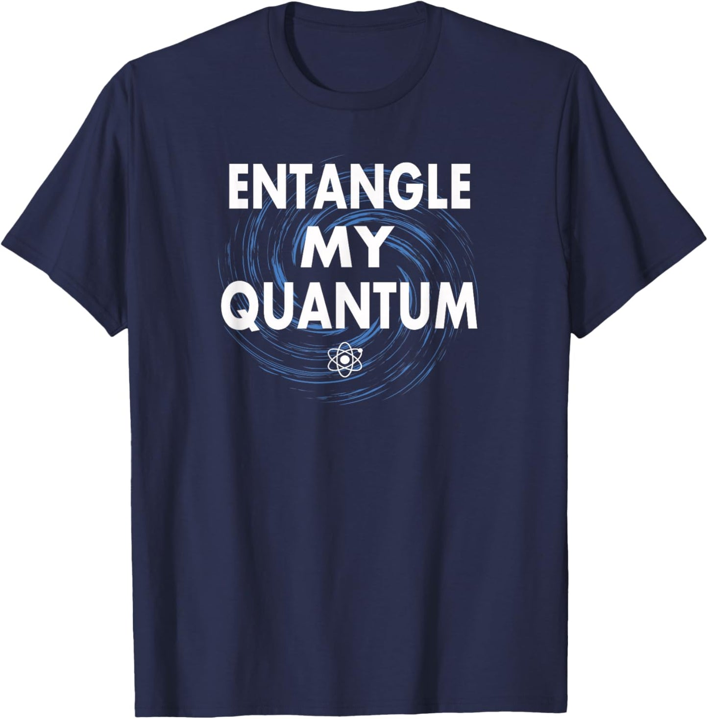 Quantum Entanglement - Entangle My Quantum T-Shirt - T-Shirt | Navy