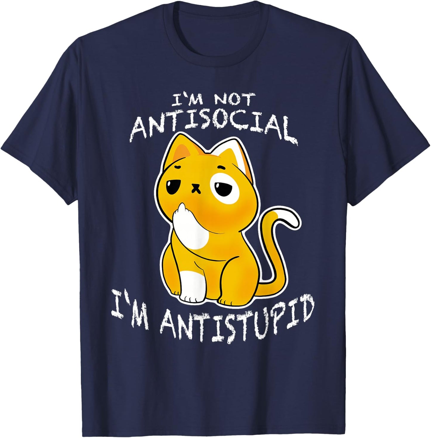 I´m Not Antisocial I´m Antistupid Sarcastic Cat T-Shirt - T-Shirt | Navy