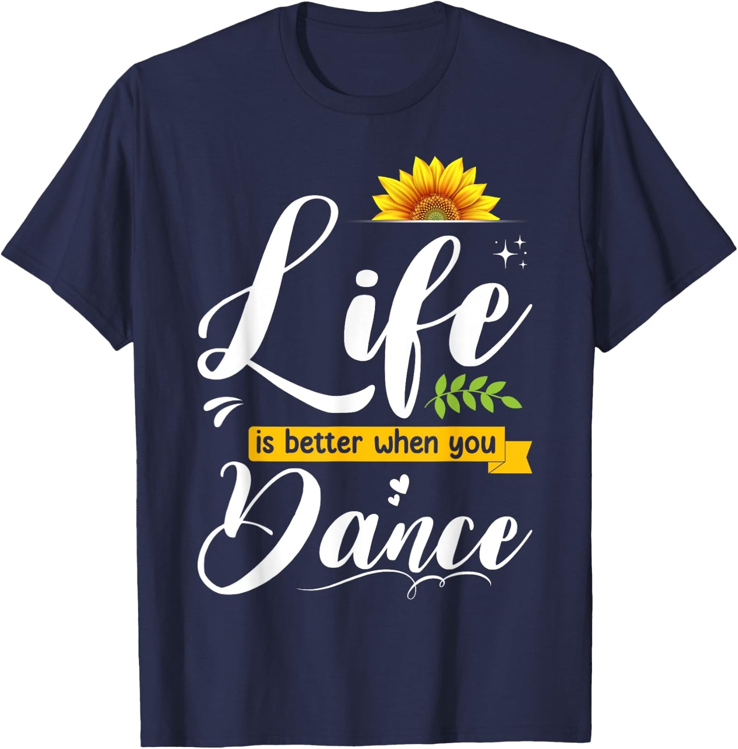 Life Is Better When You Dance Cute Dancing Lover Girls Woman T-Shirt - T-Shirt | Navy
