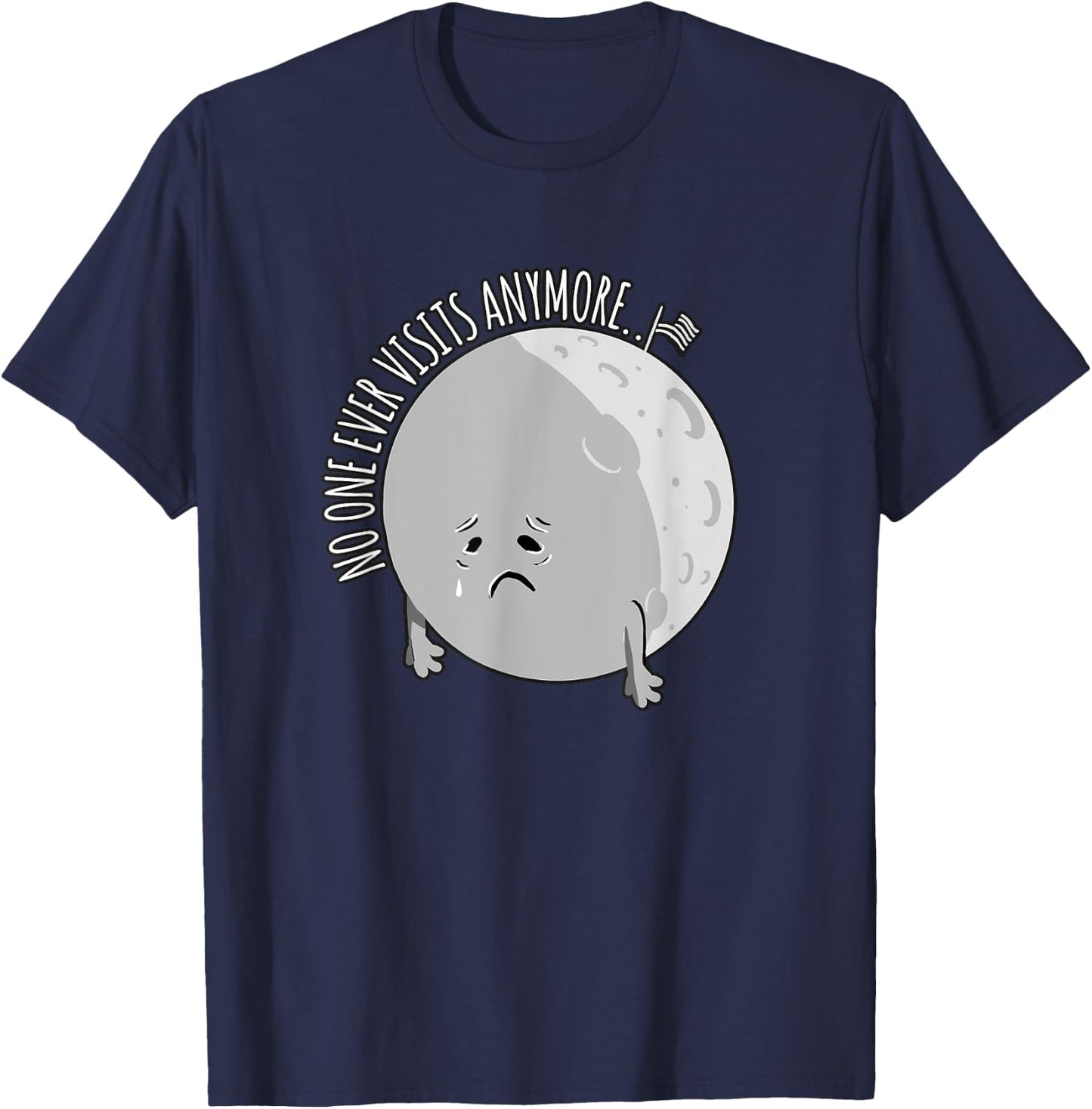 No One Visits Anymore - Funny Moon Landing Astronomy T-Shirt - T-Shirt | Navy