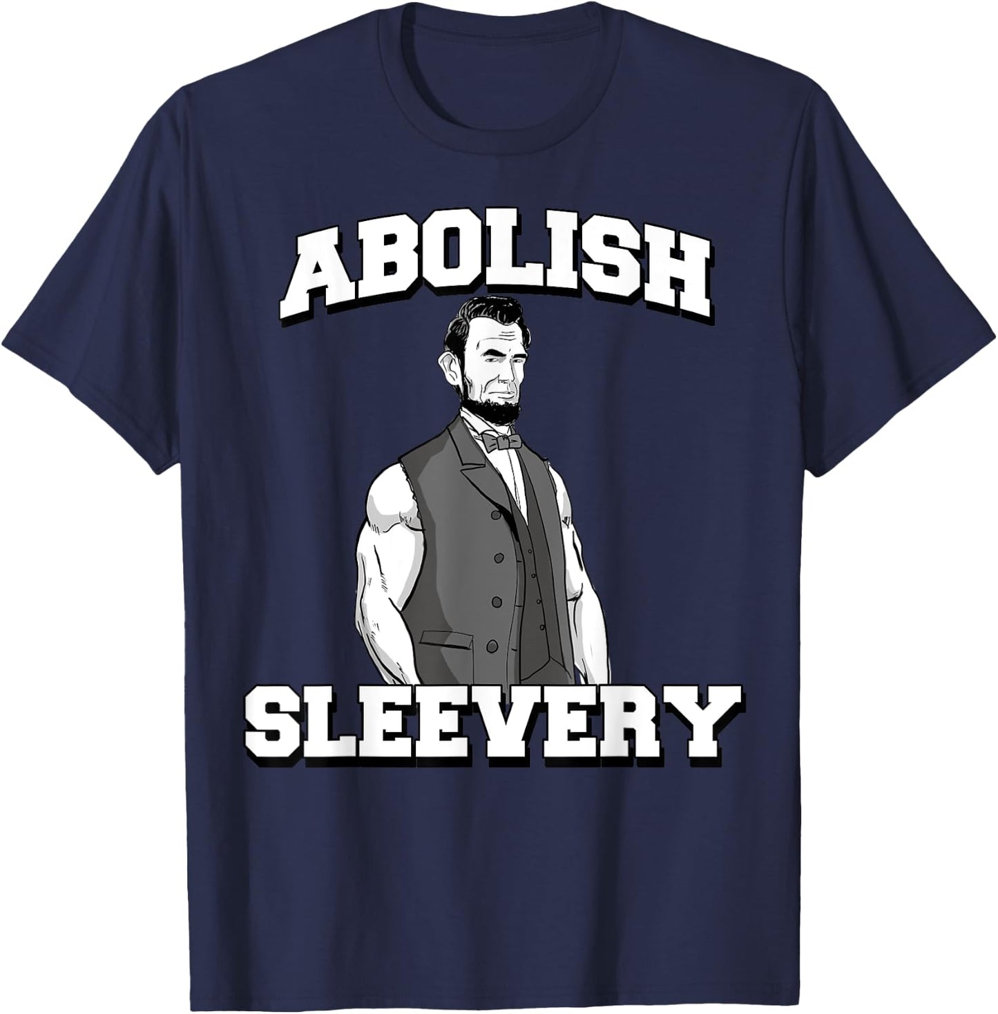 Abolish Sleevery funny Abraham Lincoln T-Shirt - T-Shirt | Navy