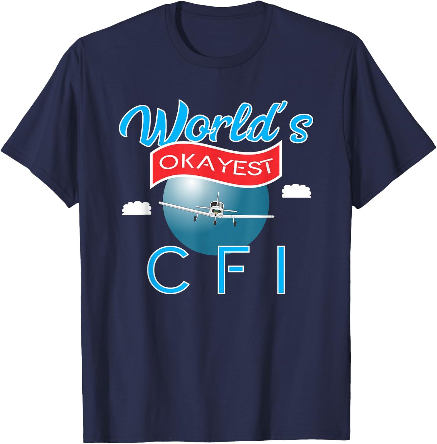 Worlds's Okayest CFI T-Shirt - T-Shirt | Navy
