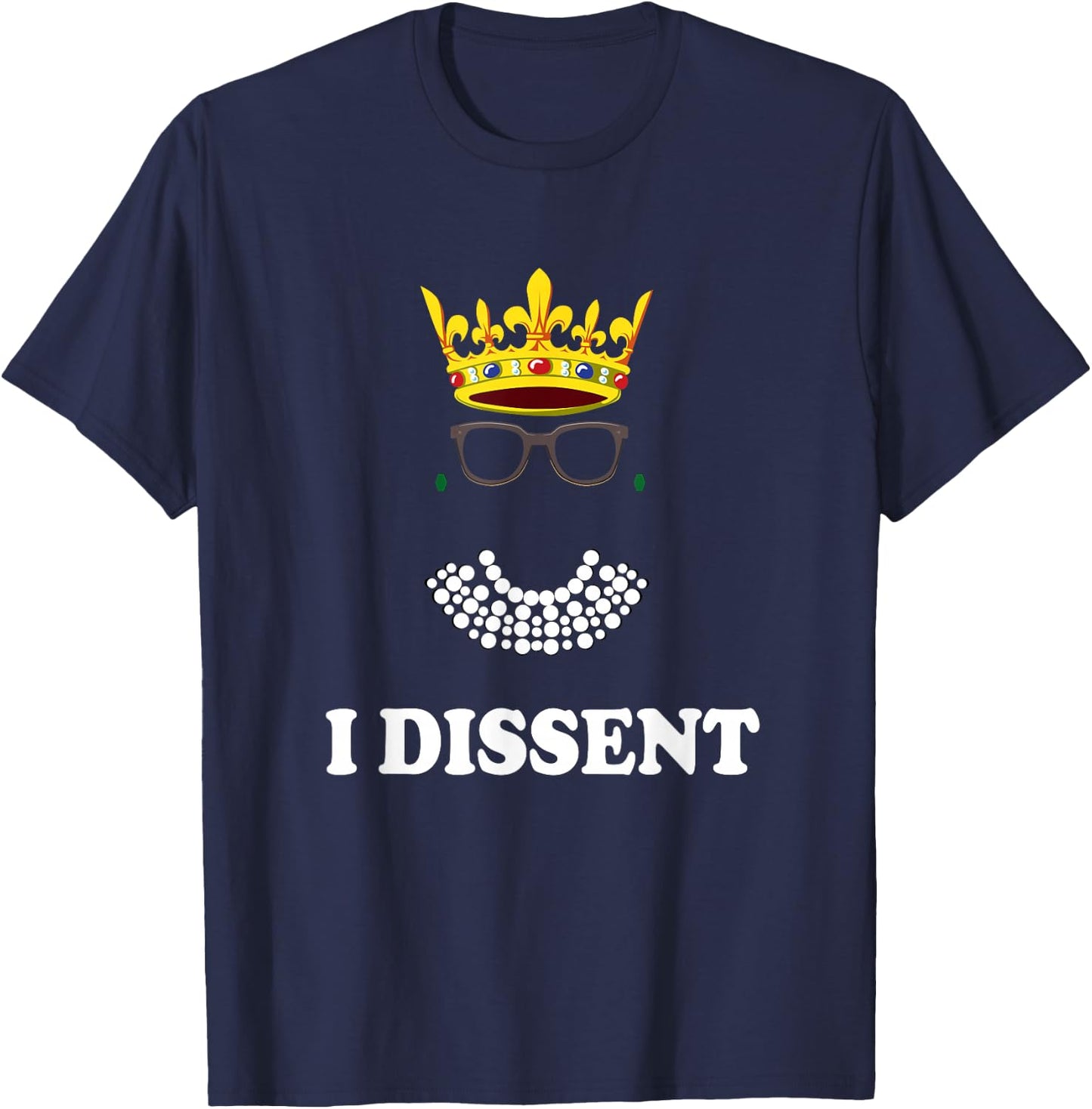Awesome I Dissent RBG Supreme Court |Feminist Rights T-Shirt - T-Shirt | Navy