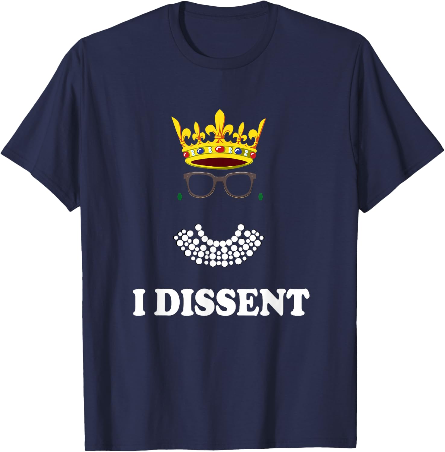 Awesome I Dissent RBG Supreme Court |Feminist Rights T-Shirt - T-Shirt | Navy