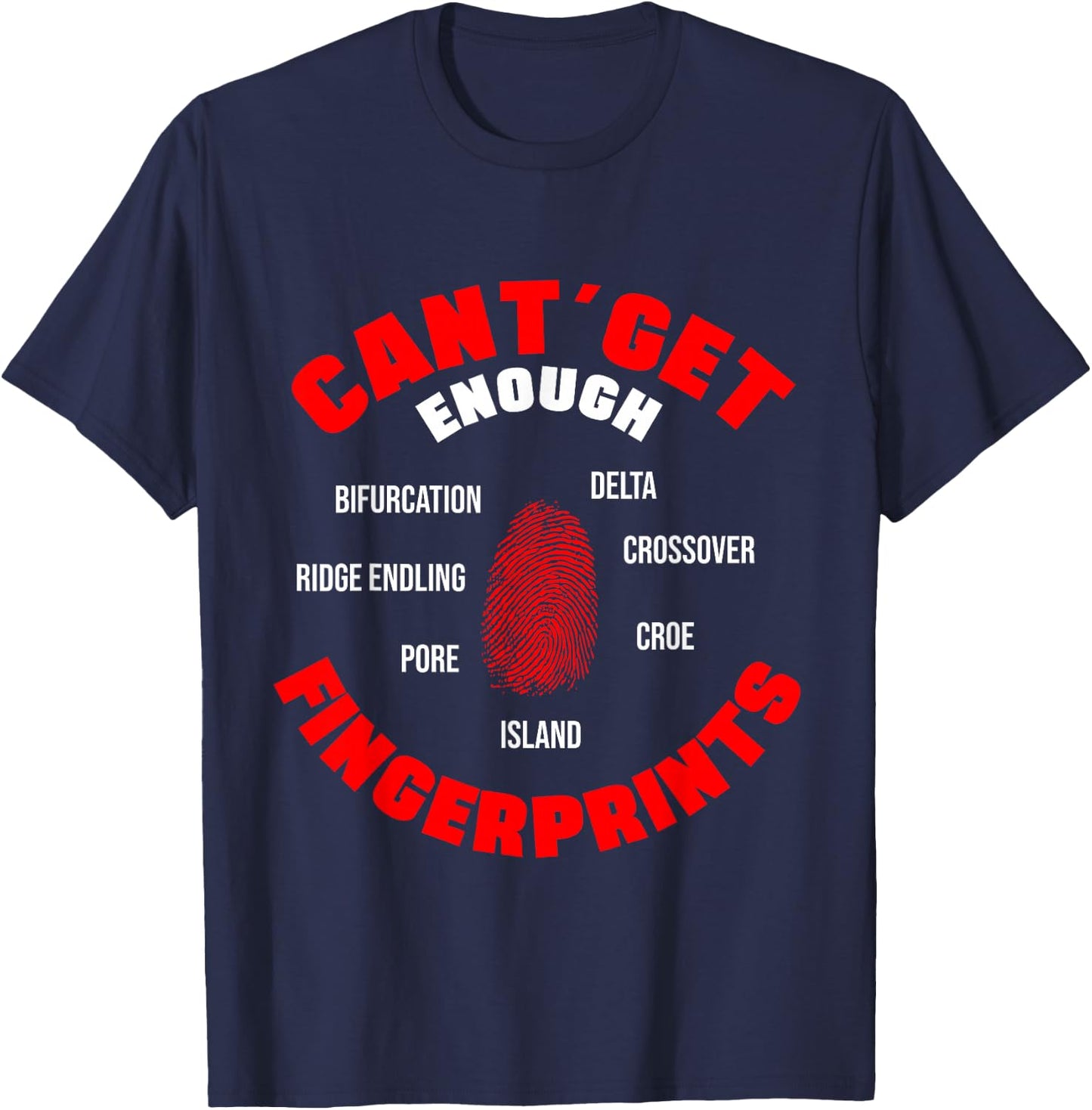 I Can't Get Enough Fingerprints Forensic Analyst Crime Lab T-Shirt - T-Shirt | Navy