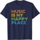 Music is My Happy Place - Funny Music Teacher Musician Band Men Women Kids T-Shirt - T-Shirt | Navy