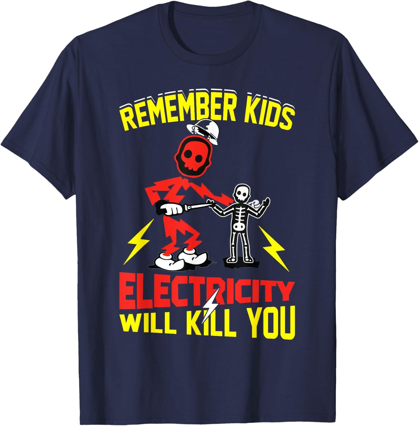 Remember Kids Electricity Will Kill You Funny Electrician T-Shirt - T-Shirt | Navy