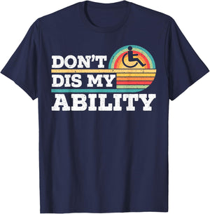 Don't Dis My Ability Wheelchair User Handicap Disabled T-Shirt - T-Shirt | Navy