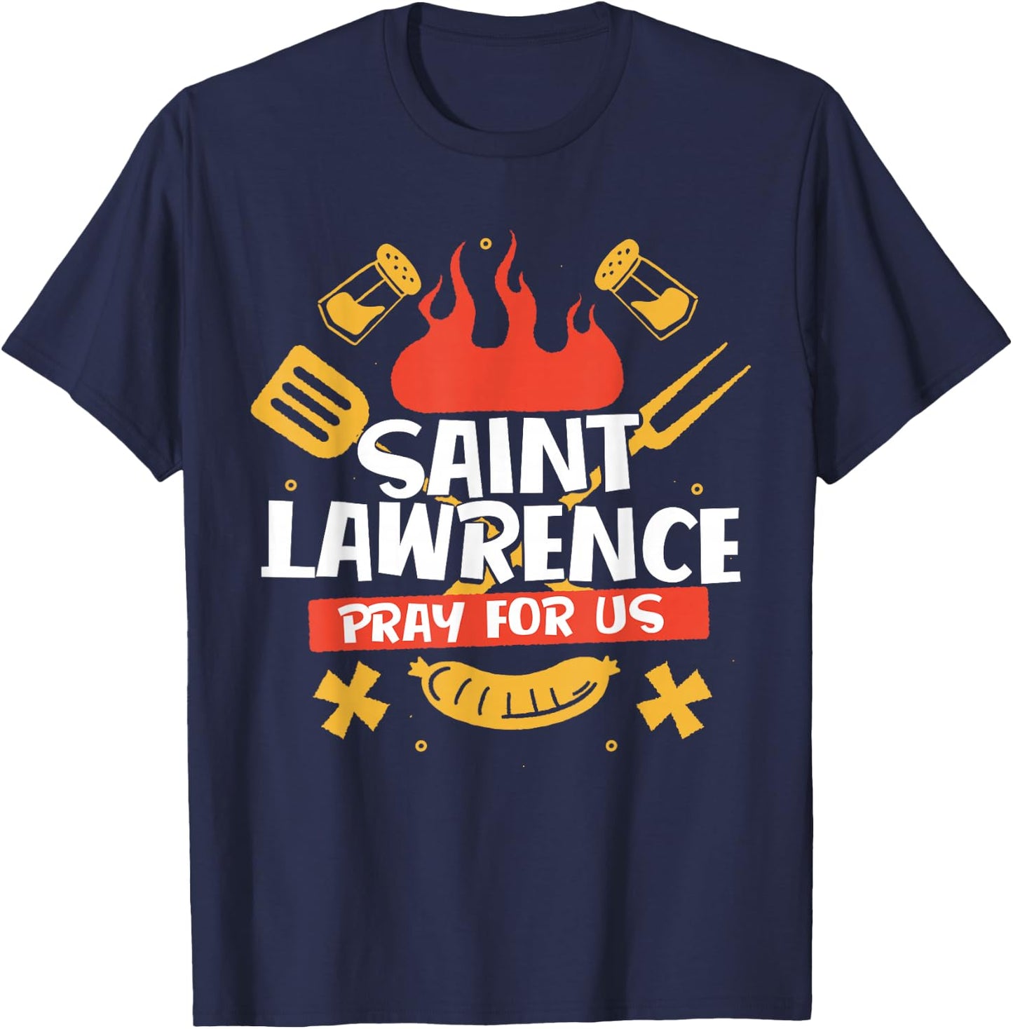 Saint Lawrence Catholic Patron Saint of Grilling Grill Chef T-Shirt - T-Shirt | Navy
