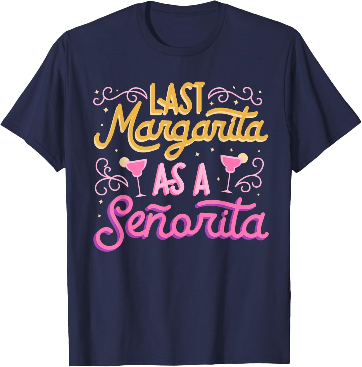 Last Margarita as a Senorita -Bachelorette Party Group Funny T-Shirt - T-Shirt | Navy