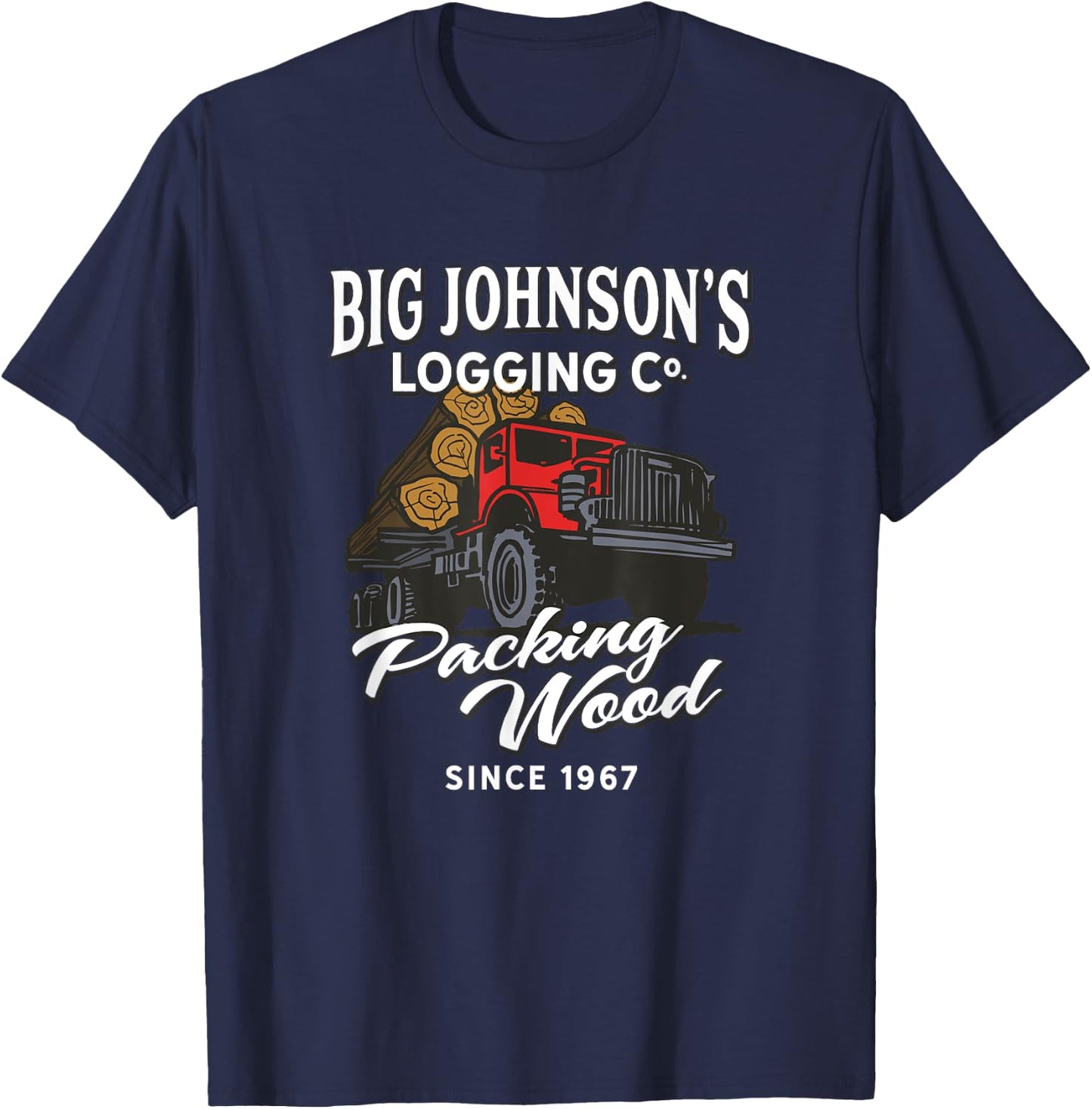 Big Johnson's Logging Co. Packing Wood Funny Logger T-Shirt - T-Shirt | Navy