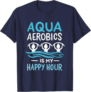 Aqua Aerobics Is My Happy Hour Water Aerobics Aquafitness T-Shirt - T-Shirt | Navy