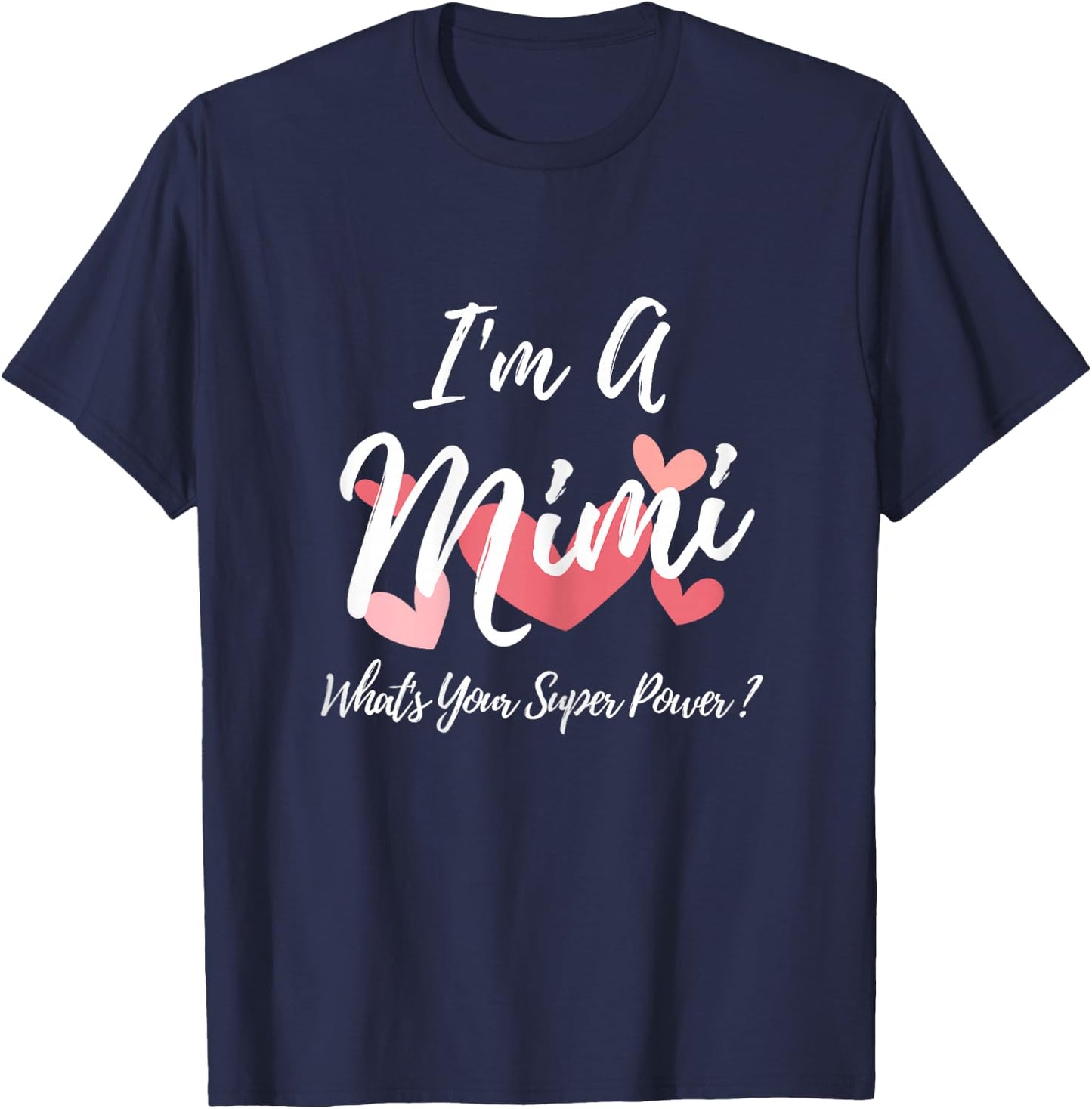 I'm a Mimi What's Your Super Power? T-Shirt - T-Shirt | Navy