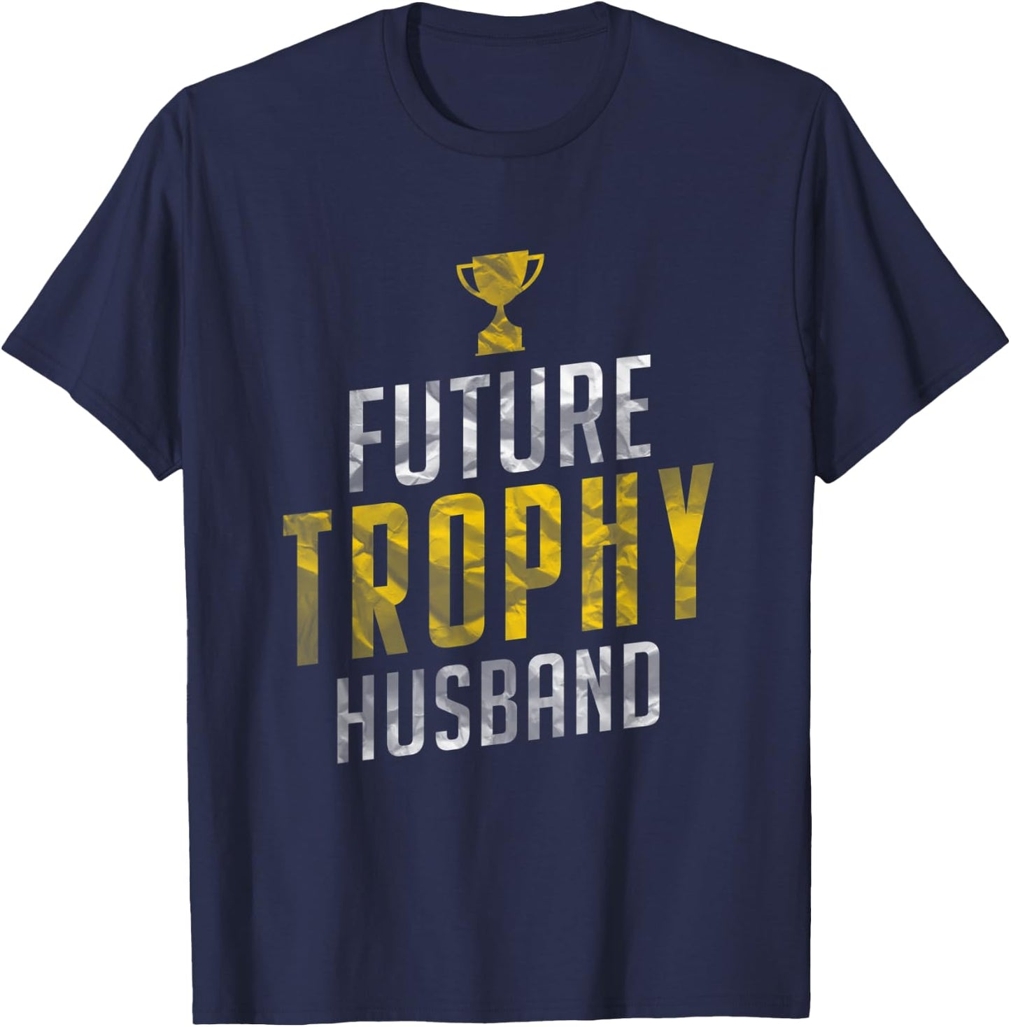 Best Fiance Gifts Future Trophy Husband to Be Men Shirts T-Shirt - T-Shirt | Navy
