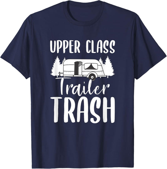 Upper Class Trailer Trash Motorhome Camping Camper T-Shirt - T-Shirt | Navy