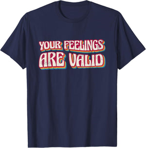 Your Feelings Are Valid, Psychiatric Mental Therapy T-Shirt - T-Shirt | Navy