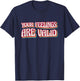 Your Feelings Are Valid, Psychiatric Mental Therapy T-Shirt - T-Shirt | Navy