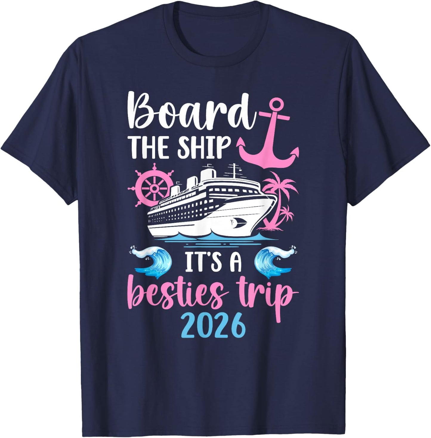 It's A Besties Cruise Trip 2026 Best Friend Cruising Travel T-Shirt - T-Shirt | Navy