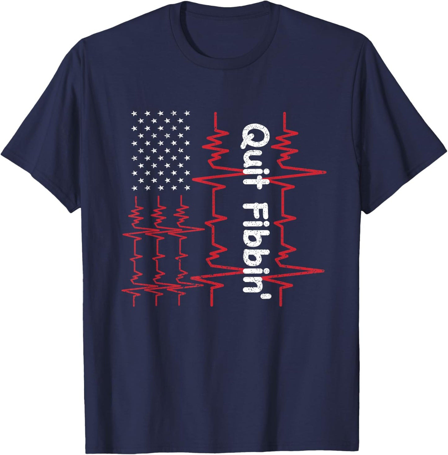 Quit Fibbin shirt USA FLAG Atrial Fibrillation Funny medical Men T-Shirt - T-Shirt | Navy
