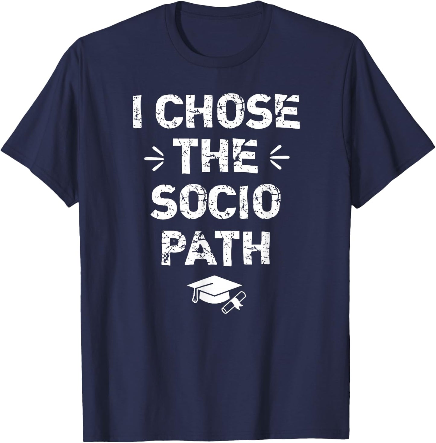 Sociology Graduate Graduation Gifts - I Chose Socio Path T-Shirt - T-Shirt | Navy