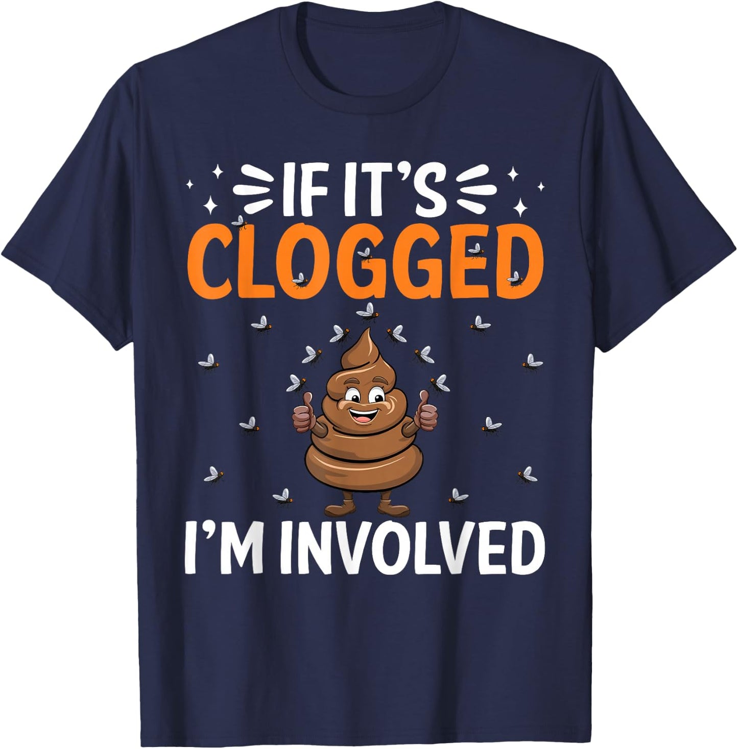 Inappropriate Funny Clogged Embarrassing Sarcasm Men Women T-Shirt - T-Shirt | Navy