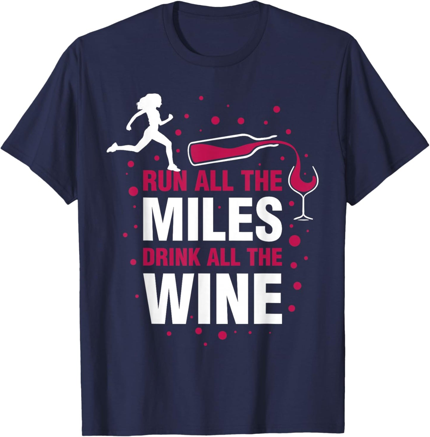 Run All The Miles Drink All The Wine T-Shirt - T-Shirt | Navy