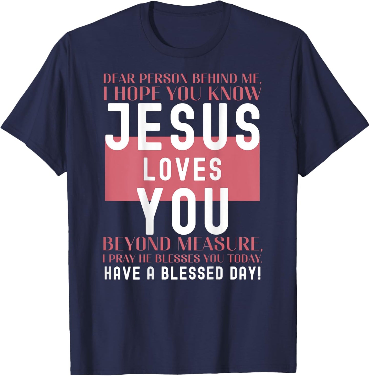 Dear Person Behind Me I Hope You Know Jesus Loves T-Shirt - T-Shirt | Navy