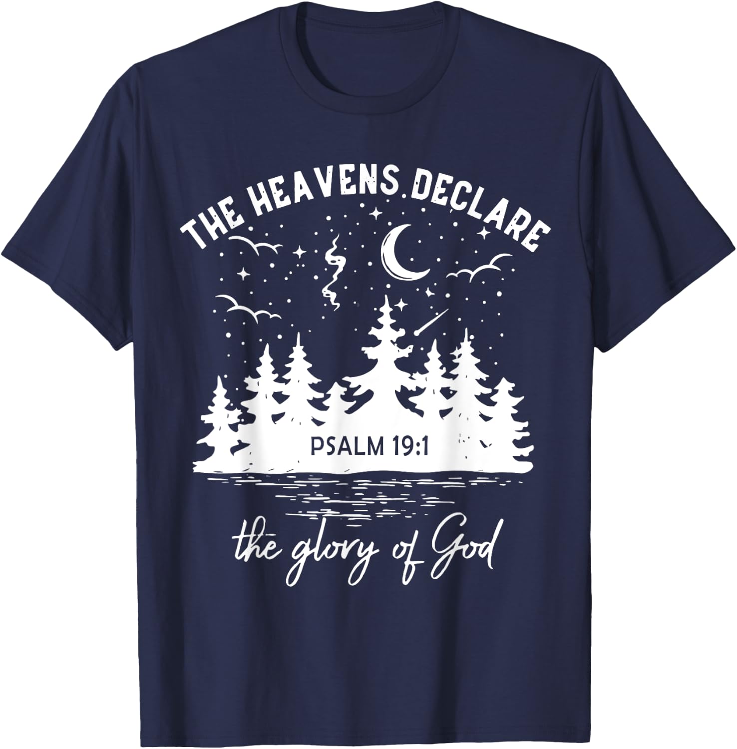 The Heavens Declare, The Glory of God, Bible Verse 19:1 T-Shirt - T-Shirt | Navy