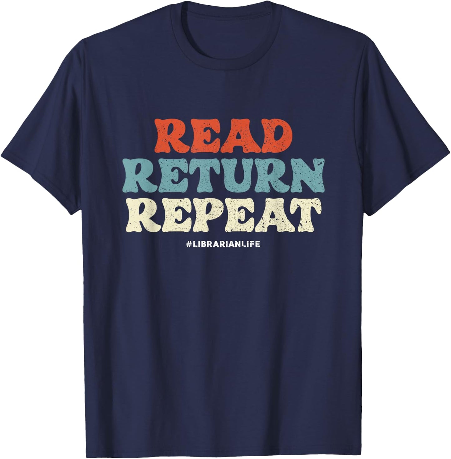Read Return Repeat | Librarian Life | Library Books T-Shirt - T-Shirt | Navy