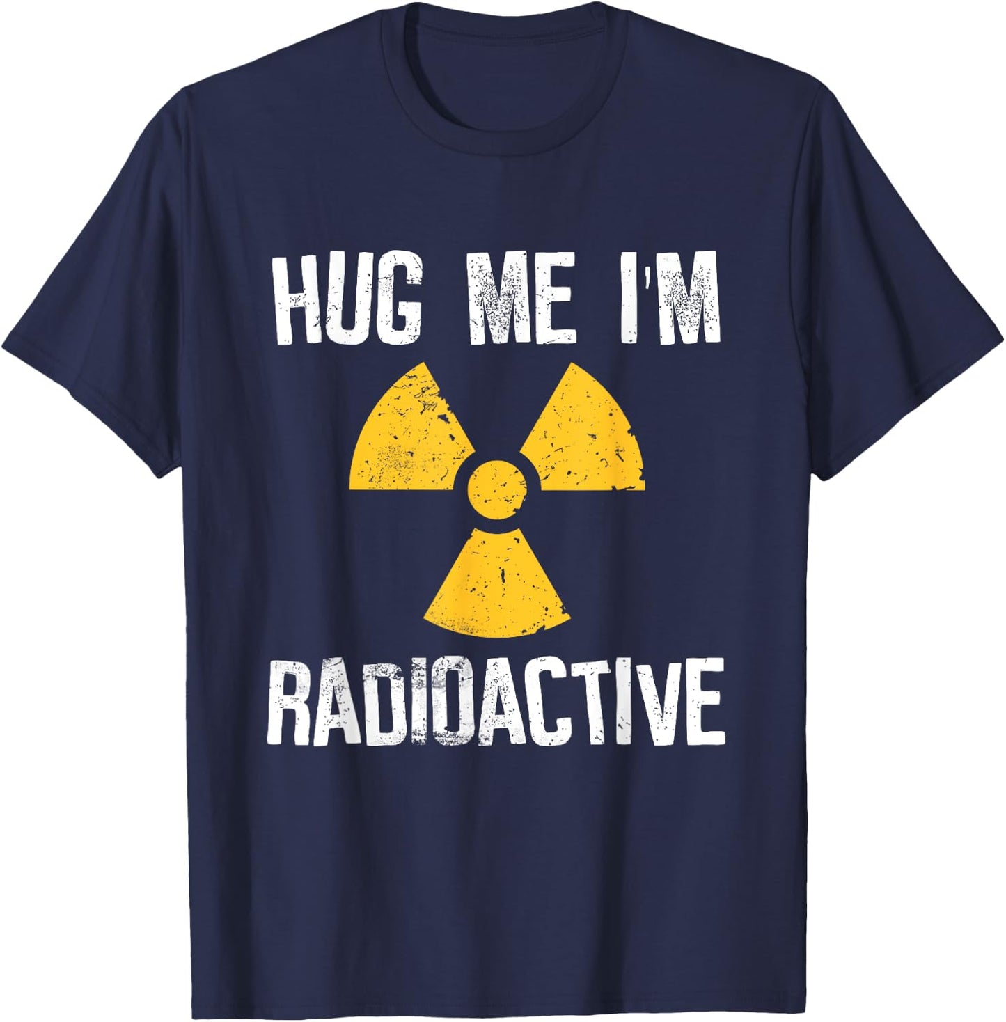 Hug Me I'm Radioactive Cancer Awareness Gift T-Shirt - T-Shirt | Navy