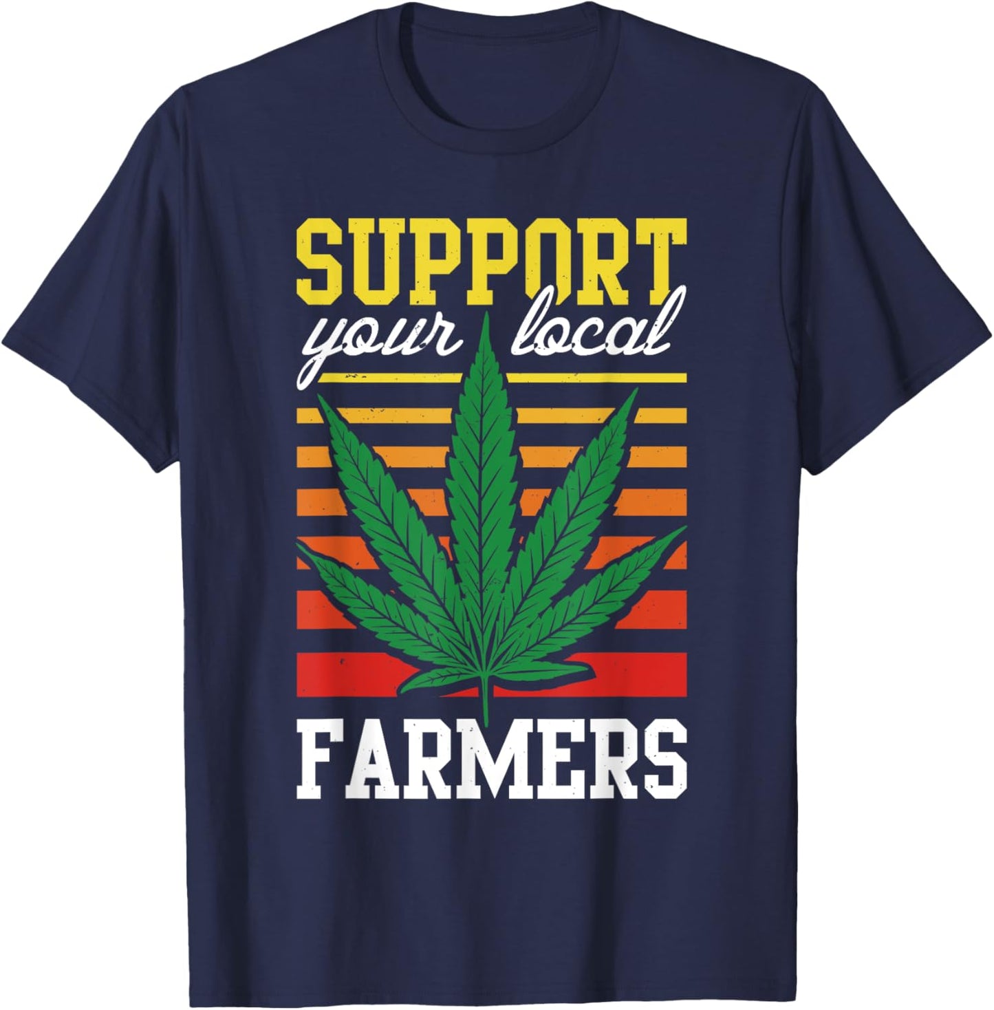 Support Your Local Farmers Cannabis Leaf Grass THC Marijuana T-Shirt - T-Shirt | Navy