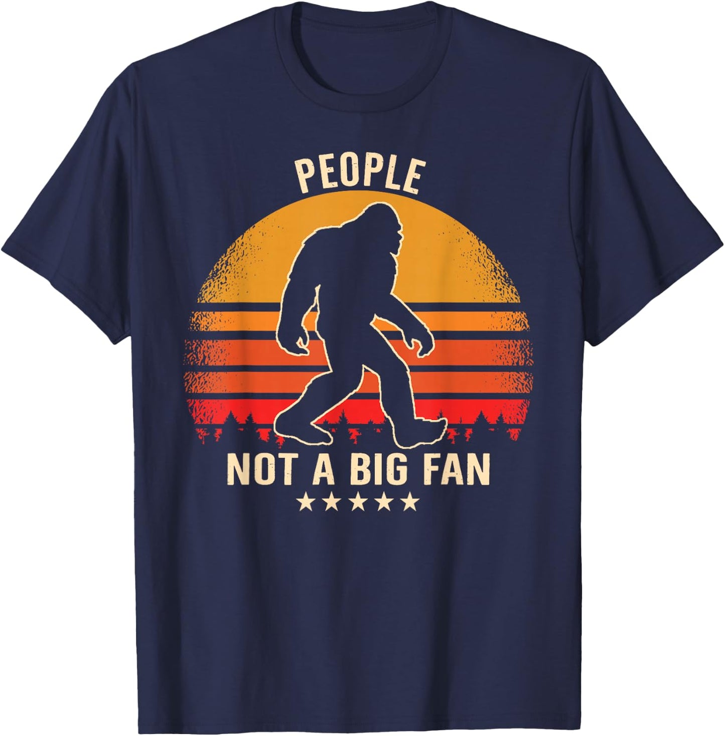 People Not a Big Fan Bigfoot Sasquatch Retro T-Shirt - T-Shirt | Navy