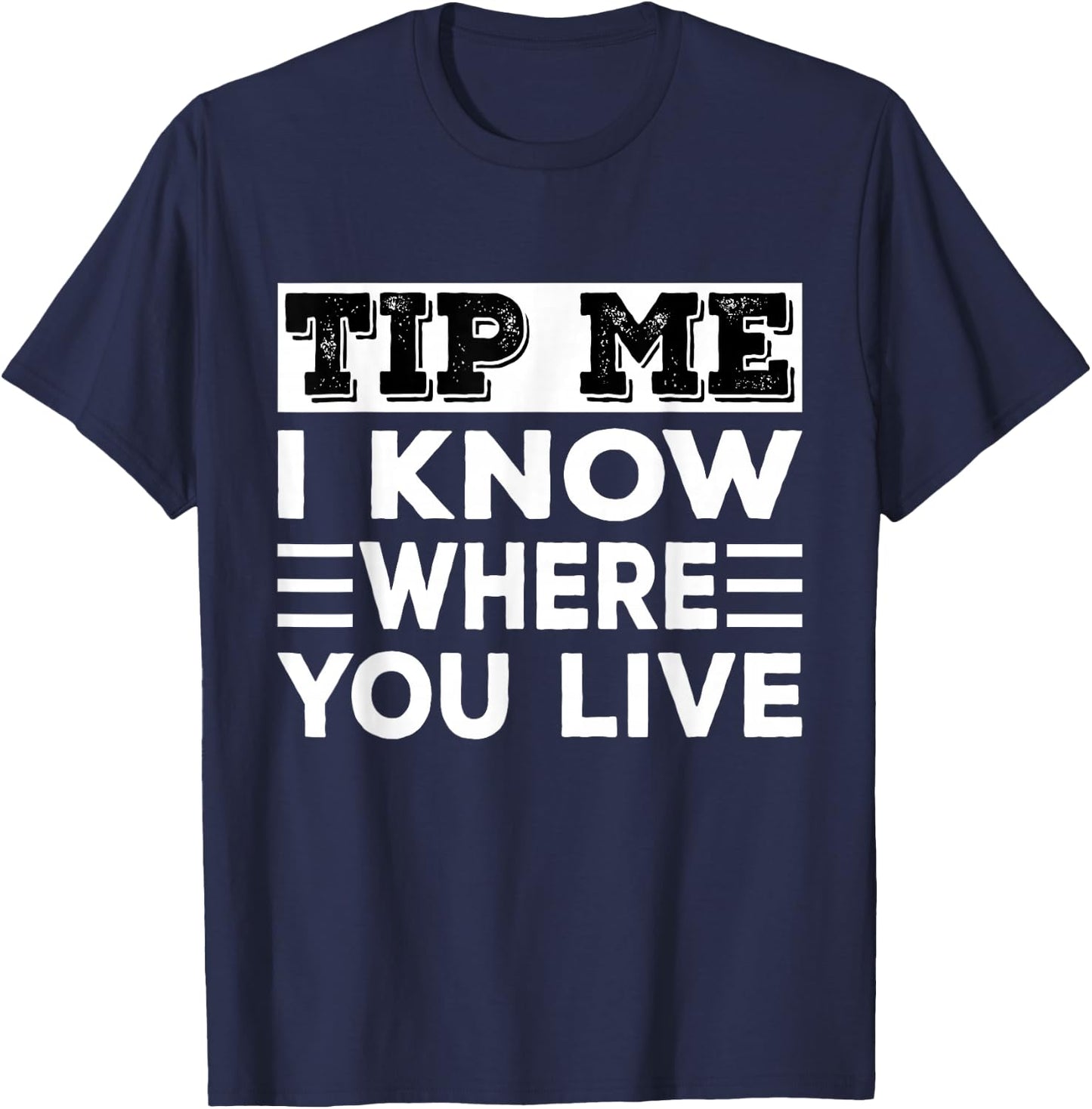 Funny Delivery Driver Tip Me I Know Where You Live Delivery T-Shirt - T-Shirt | Navy