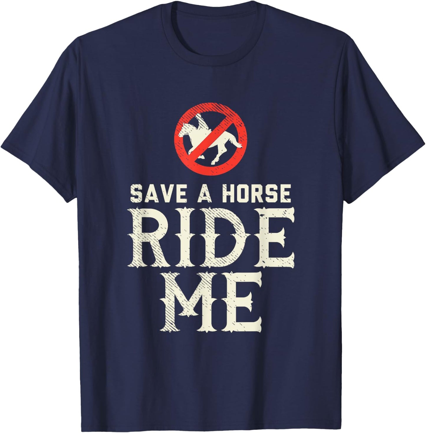Save a Horse RIDE ME - Cowboy Country Music gift T-Shirt - T-Shirt | Navy