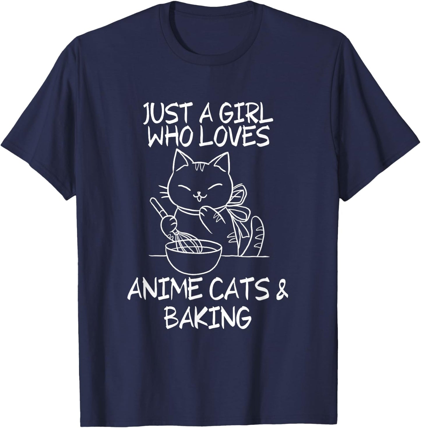 Just A Girl Who Loves Anime Cats and Baking T-Shirt - T-Shirt | Navy