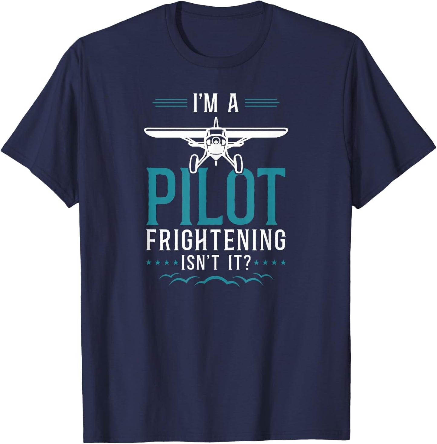 Airplane Pilot Vintage I'M A Pilot Frightening, Isn'T It? T-Shirt - T-Shirt | Navy