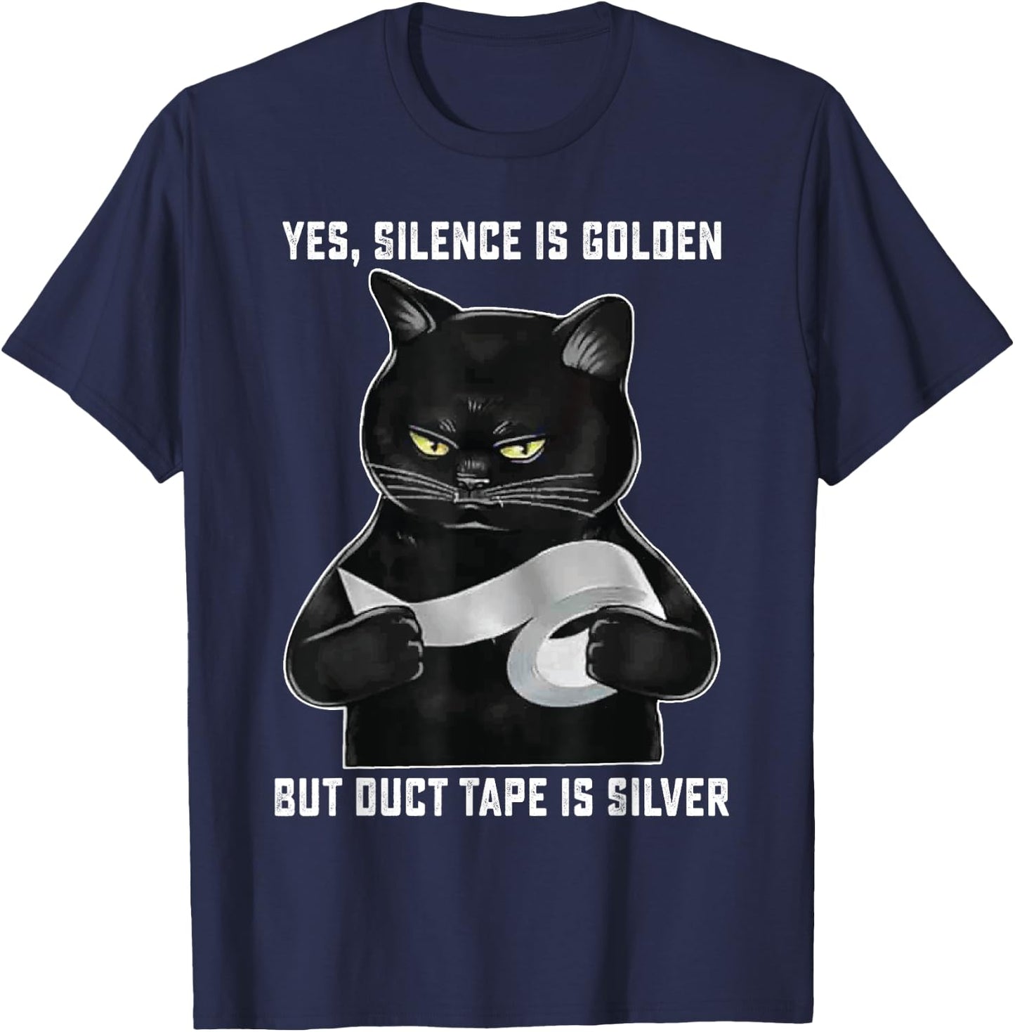 Black Cat Silence Is Golden But Duct Tape Is Silver Funny Men Women T-Shirt - T-Shirt | Navy