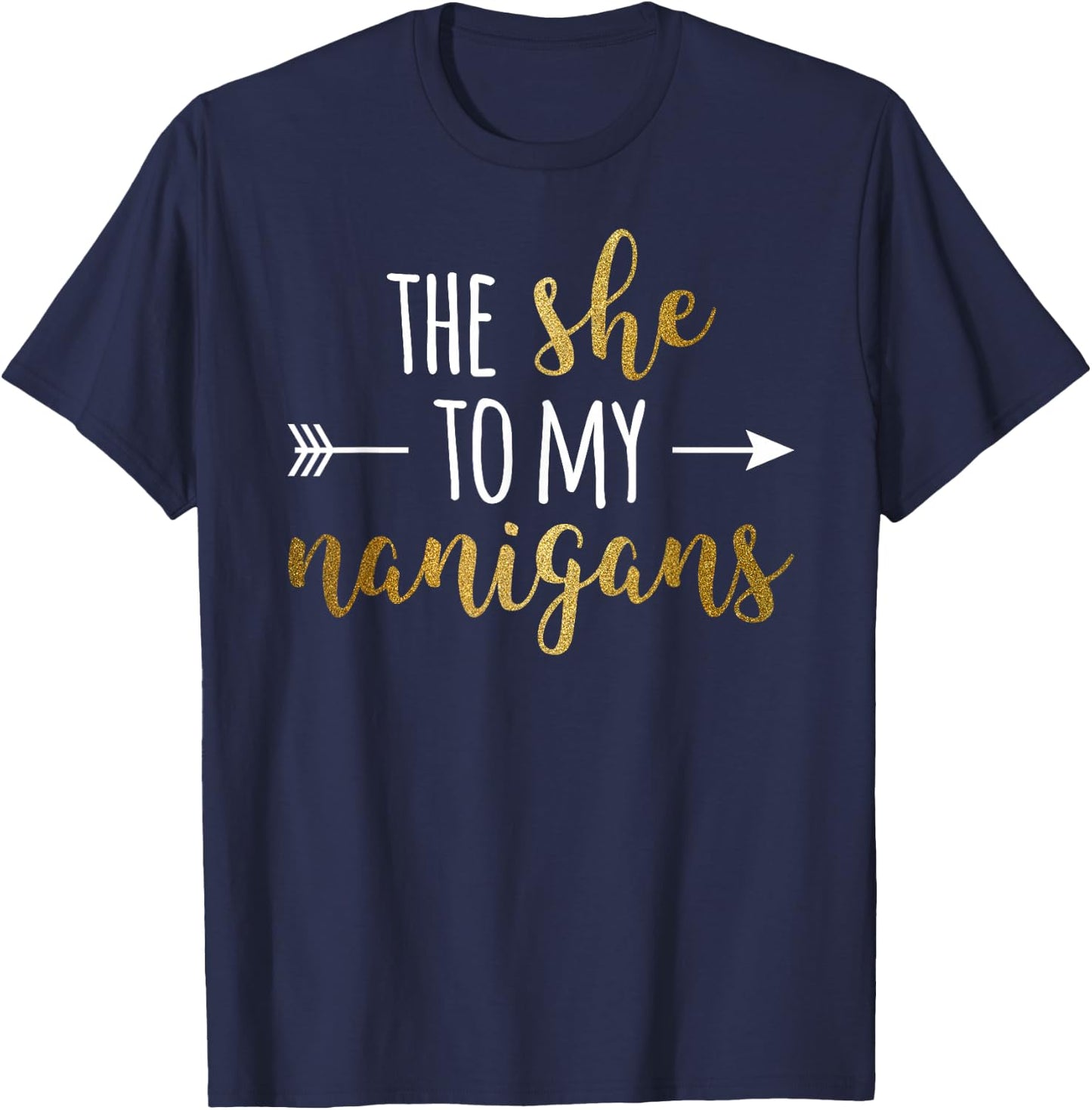 The She To My Nanigans Right Arrow For Best Friends T-Shirt - T-Shirt | Navy