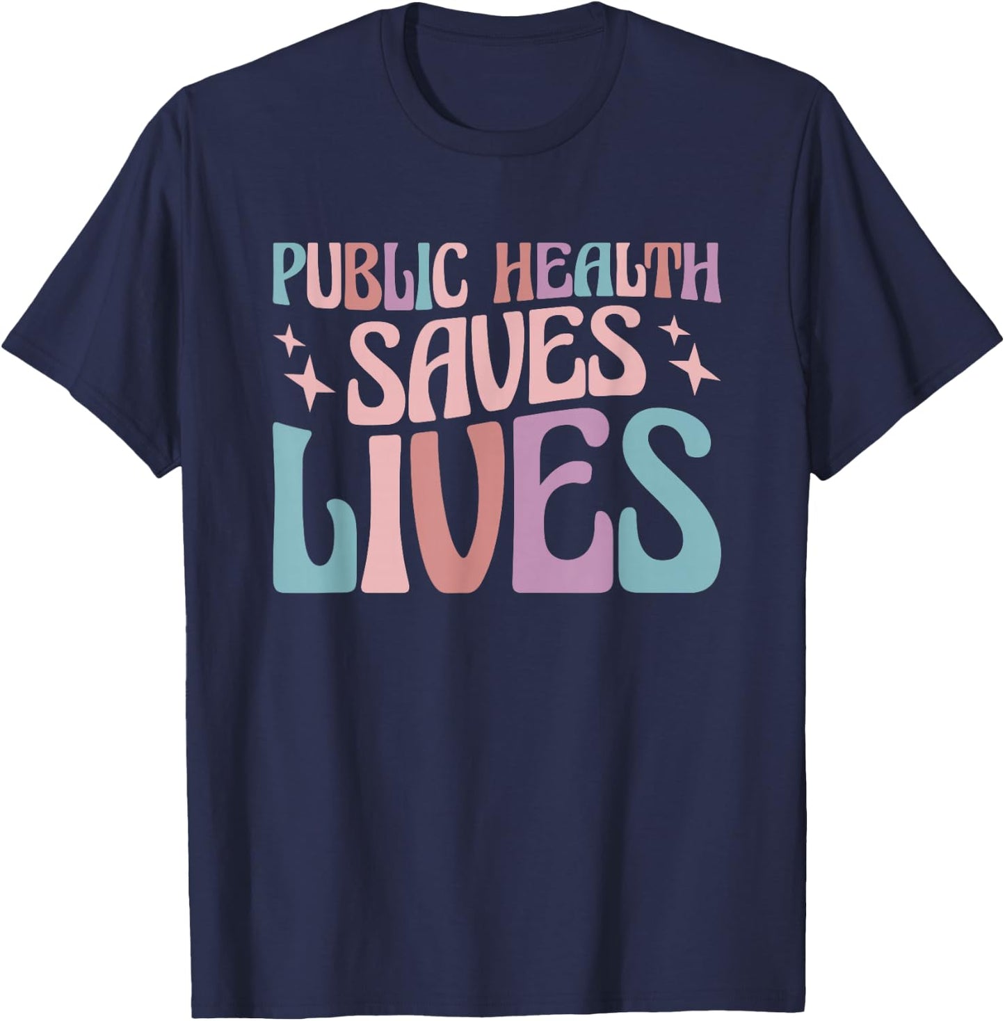 Public Health Saves Lives Health Worker T-Shirt - T-Shirt | Navy