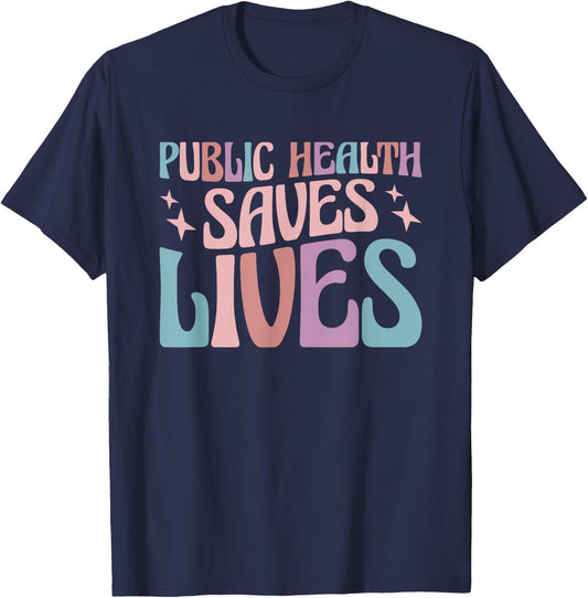 Public Health Saves Lives Health Worker T-Shirt - T-Shirt | Navy