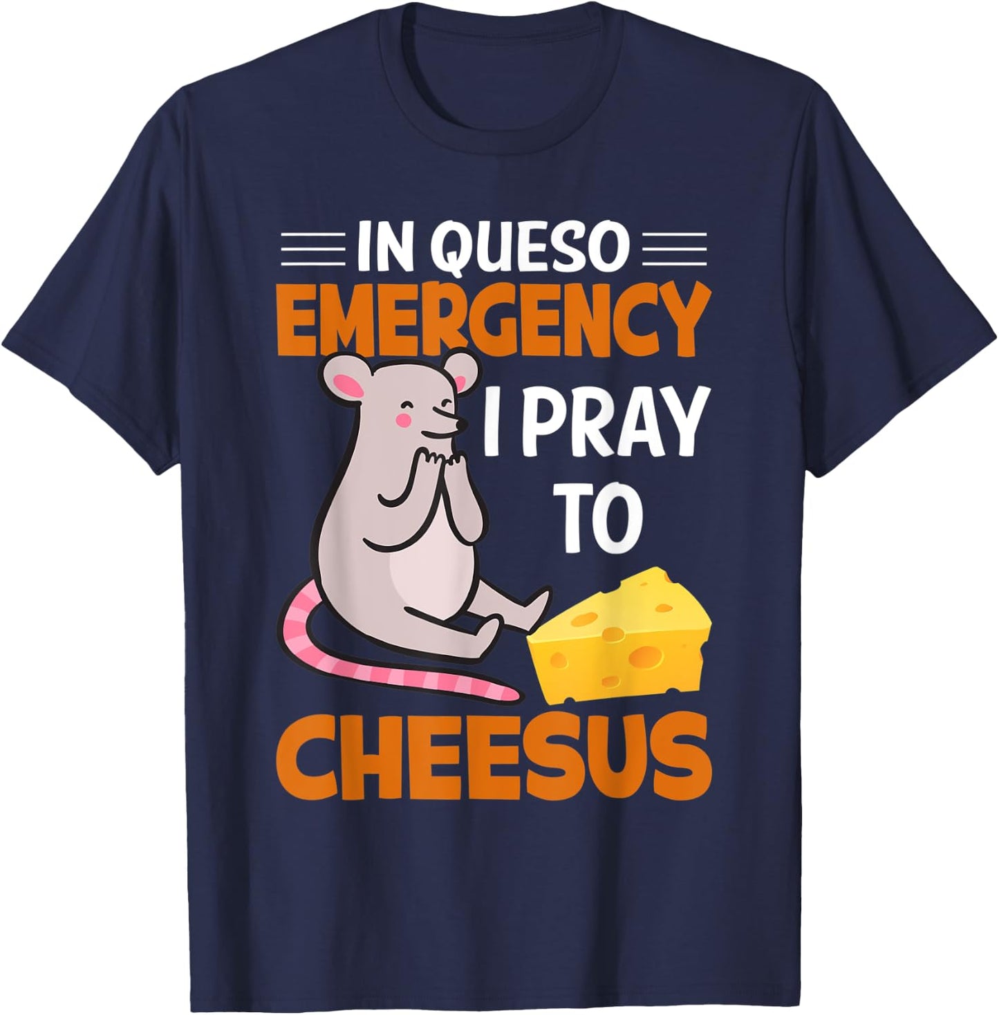 In Queso Emergency I Pray To Cheesus, mouse T-Shirt - T-Shirt | Navy