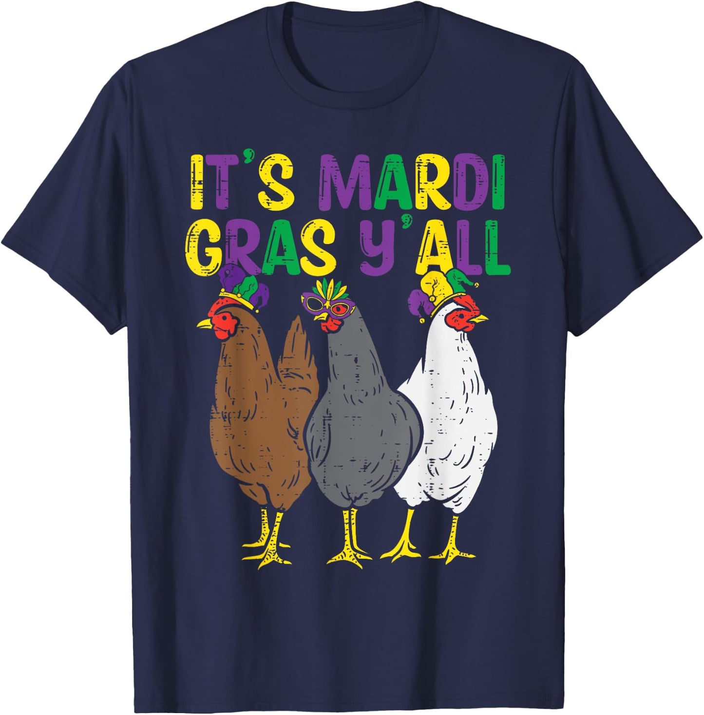 Its Mardi Gras Yall 3 Chickens Funny Farmer Men Women Kids T-Shirt - T-Shirt | Navy