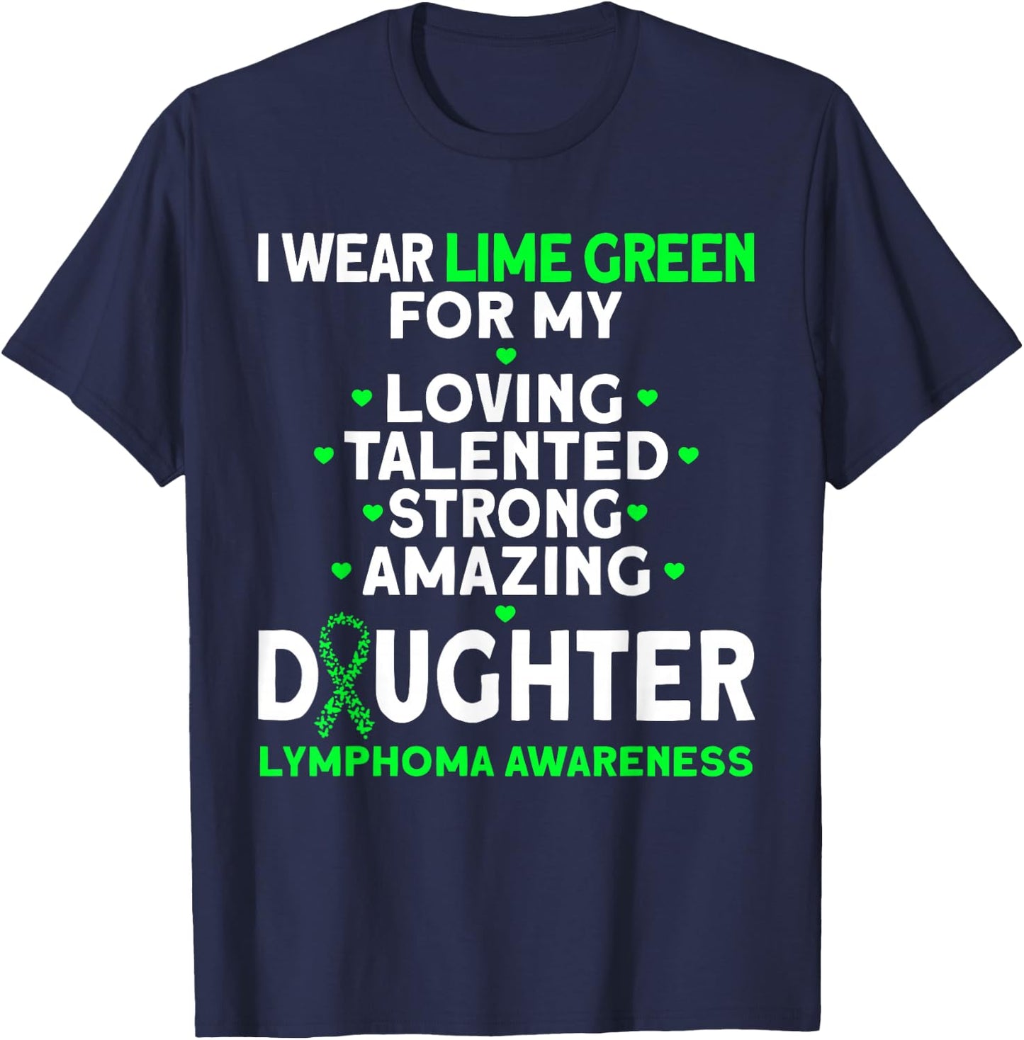 I Wear Lime Green For My Daughter Lymphoma Awareness T-Shirt - T-Shirt | Navy