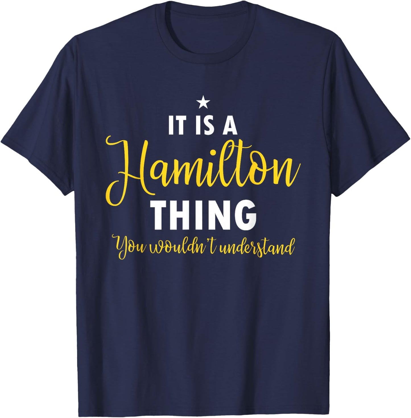 It's A Hamilton Thing You Wouldn't Understand Funny History T-Shirt - T-Shirt | Navy