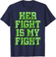 Her Fight Is My Fight Kidney Disease Nephritis Green Ribbon T-Shirt - T-Shirt | Navy